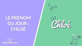 Le prénom du jour  Chloé  La Maison des maternelles LMDM [upl. by Surtimed149]