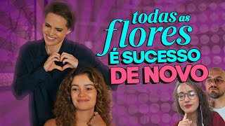 TODAS AS FLORES o que EXPLICA o SUCESSO na TV  Coisas de TV [upl. by Charteris]