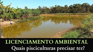 PISCICULTURA 497 QUAIS PISCICULTURAS PRECISA TER LICENÇAS AMBIENTAL [upl. by Nadoj]