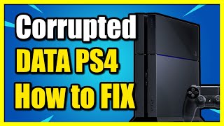 How to Fix Corrupted DATA on PS4 Easy Tutorial [upl. by Pincas]