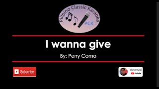 I wanna give by Perry Como Karaoke version [upl. by Netty]