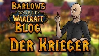 Barlows WoWBlog  Der Krieger [upl. by Caesaria305]