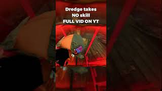 Dredge takes NO skill Full Vid on YT dbd fyp dredge [upl. by Ahseinek]