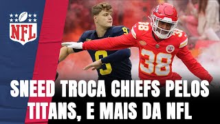 CHIEFS TROCAM SNEED COM OS TITANS PRO DAY DO MCCARTHY E NOTÍCIAS DO ENCONTRO ANUAL DA NFL [upl. by Sirdi305]