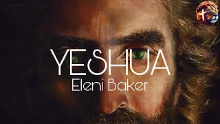 Yeshua  Eleni Baker Spontenous Lyric video [upl. by Conias]