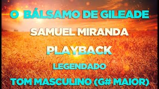 Samuel Miranda  O Bálsamo de Gileade Playback Legendado Tom Original [upl. by Sapphera]