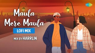 Maula Mere Maula  LoFi  Harrlin  Slowed and Reverb with Lyrics  Roop Kumar Rathod  Anwar [upl. by Achilles]