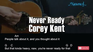 Corey Kent  Never Ready Guitar Chords Lyrics [upl. by Adieren]