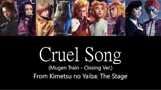 Kimetsu no Yaiba The Stage  Cruel Song Mugen Train Closing Ver Lyrics ENG [upl. by Noiz289]