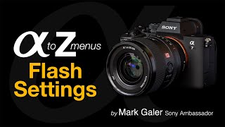 Sony Alpha Menus A to Z Flash Settings [upl. by Garfield]