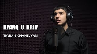 Tigran Shahinyan  Kyanq u Kriv Cover [upl. by Hootman]