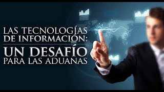 Aduanas y Nuevas Tecnologías [upl. by Aikim]