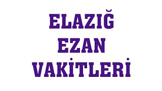 Elazığ Ezan Vakitleri  Namaz Saatleri [upl. by Carmon]