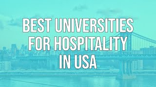 Top 10 UniversitiesColleges to Study Hospitality in USA  Edwise International [upl. by Hnao500]