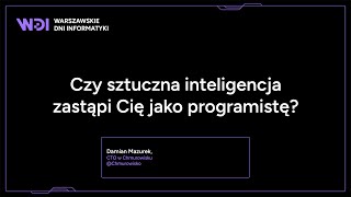 Damian Mazurek  Czy sztuczna inteligencja zastąpi Cię jako programistę [upl. by Nohtanhoj]