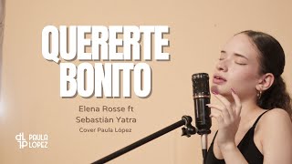 Elena Rose ft Sebastián Yatra  Quererte Bonito  Cover Paula López [upl. by Nolham]