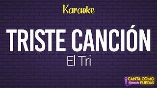 KARAOKE Triste canción  El Tri  🎤Canta como puedas KARAOKE [upl. by Salena]