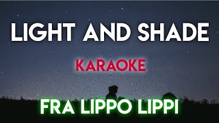 LIGHT AND SHADE  FRA LIPPO LIPPI KARAOKE VERSION music lyrics karaoke trending trend song [upl. by Aeriell98]