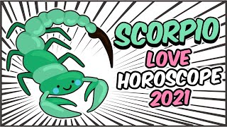 SCORPIO Love Horoscope 2021 [upl. by Norbie]