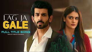 Lag Ja Gale  FULL Title Song lagjagale namikpaul TanishaMehta [upl. by Asikal]