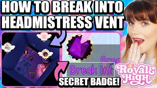 HOW TO BREAK INTO THE HEADMISTRESS VENT AND GET THE SECRET BADGE 🏰 Royale High SECRETS [upl. by Bradski]