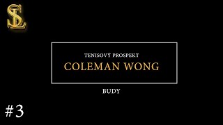 TENISOVÝ PROSPEKT 3  COLEMAN WONG BUDY [upl. by Erotavlas940]