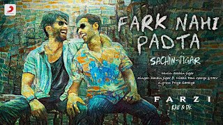 Fark Nahi Padta From Farzi  Raj amp DK  Shahid Vijay  Sachin Jigar Nikhil Paul George DRV [upl. by Ellord]