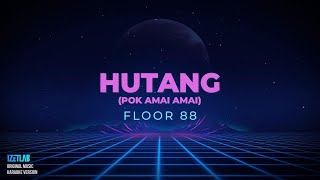 FLOOR 88  HUTANG POK AMAI AMAI KARAOKE VERSION [upl. by Aihsetan]