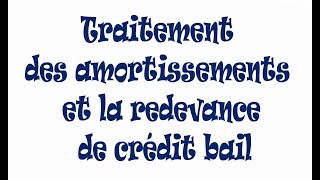 Fiscalité  LIS amp LIR partie 9 Traitement des amortissements et la redevance de crédit bail [upl. by Relyuhcs]