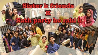 Aayat Arif  Sister k Friends k sath party Horahi hai  vlog [upl. by Buchanan]