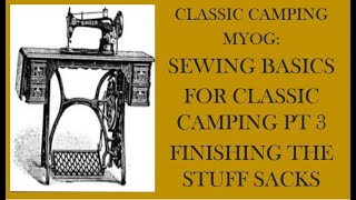 Classic Camping MYOG SEWING BASICS PART3 FINISHING THE STUFF SACKS [upl. by Gilliette]