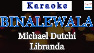 Binalewala Karaoke  Michael Dutchi Libranda [upl. by Hobbs]