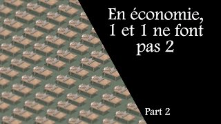 7 En économie 1 et 1 ne font pas 2 22 [upl. by Lasser]