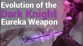 FFXIV Evolution of the Dark Knight Eureka Weapon [upl. by Riba]