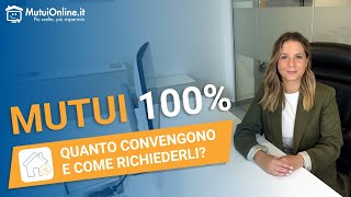 Mutui 100 quanto convengono e come richiederli nel 2024 [upl. by Freeborn160]