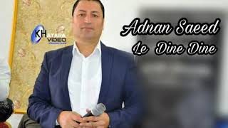 Adnan Saeed Qamshlo Le Dine Dine  2017  New  عدنان سعيد قامشلو لي ديني ديني جديد [upl. by Zolner]