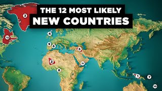 The 12 New Countries That Might Exist Soon [upl. by Ys]