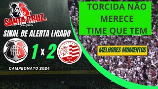 SANTA CRUZ 1 X 2 NÁUTICO  TORCIDA NÃO MERECE TIME QUE TEM [upl. by Ssegrub]