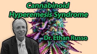 Dr Ethan Russo  Cannabinoid Hyperemesis Syndrome [upl. by Anua]