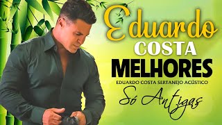 Romanticas Eduardo Costa Antigas ðŸŽ¼ Eduardo Costa as 20 Melhores 2024 [upl. by Fen]