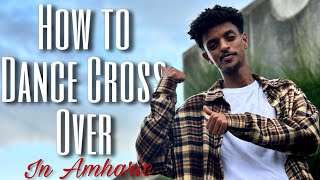 How To Dance crossover Tutorialክሮስኦቨር ዳንስ ቲቶሪያል [upl. by Kushner245]