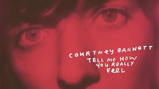 Courtney Barnett  Tell Me How You Really Feel Full Album Official Audio [upl. by Floss]