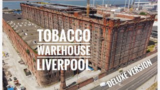 Liverpools iconic Tobacco Warehouse  drone footage deluxe version [upl. by Htebesile]