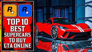 The Top 10 BEST SUPERCARS You NEED To Buy in GTA Online GTA5 Best Cars [upl. by Lynad475]