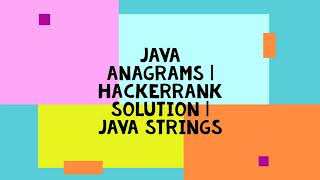 JAVA ANAGRAMS  HACKERRANK SOLUTION  JAVA STRINGS [upl. by Noissap616]