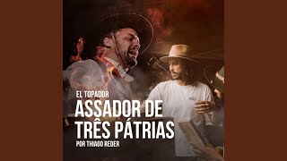 El Topador Assador de Três Pátrias [upl. by Ybrek]