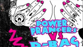 Power Francers vs DBag quotGood Luck Babyquot DBag Remix [upl. by Rudelson]