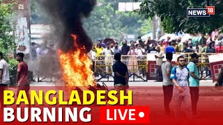 Bangladesh News LIVE  Bangladesh Quota Protests Go Violent  Dhaka Violence Live  N18G  News18 [upl. by Niabi139]