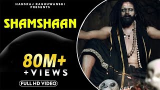 Shamshaan  Official Music Video  Hansraj Raghuwanshi  Baba Ji [upl. by Annaet]