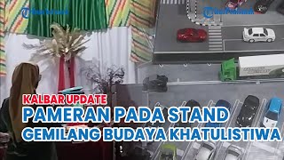 🔵Pameran pada Stand Gemilang Budaya Khatulistiwa di Rumah Radakng Pontianak [upl. by Sigismond]